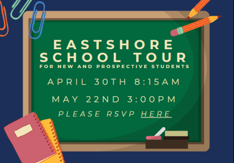 Eastshore School Tours are April 30th and May 22nd.